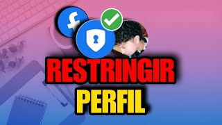 ¿COMO RESTRINGIR mi PERFIL En FACEBOOK ✅🔒 [upl. by Lotsirb947]