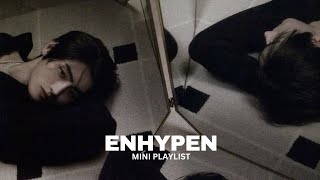 ENHYPEN MINI PLAYLIST  5 SONGS [upl. by Braeunig]