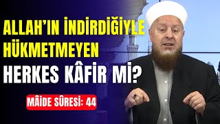 Allahın İndirdiğiyle Hükmetmeyen Herkes Kafir mi Maide Süresi 44 [upl. by Yrogreg981]