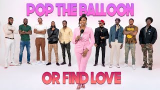 Ep 8 Pop The Balloon Or Find Love  With Arlette Amuli [upl. by Bara267]