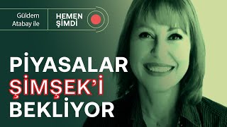 Piyasalar Şimşeki bekliyor amp Ekonomi politikaları değişir mi  Güldem Atabay [upl. by Yong]