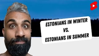 Estonians in Winter Vs Estonians in Summer [upl. by Rebhun]