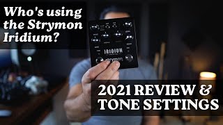 Who should buy the Strymon Iridium in 2021 Review and Tone Settings [upl. by Tak]