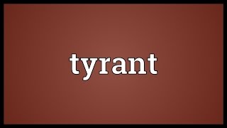 Tyrant Meaning [upl. by Attenov53]