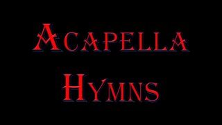 Greatest Acappella Hymns  30 Minutes Of Beautiful Music [upl. by Joshua]