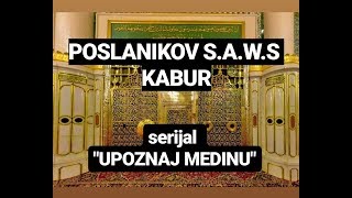 UPOZNAJ MEDINU  5 dio Poslanikov saws kabur [upl. by Ramuk]