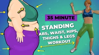 35 MINUTE STANDING ABS WAIST HIPS THIGHS amp LEGS WORKOUT [upl. by Short]