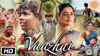 Vaazhai Full HD Movie in Hindi Story Explanation  Kalaiyarasan  Nikhila Vimal  Divya Duraisamy [upl. by Delphine954]