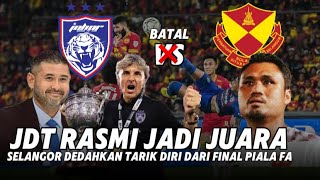 JDT RASMI JADI JUARA  Selangor Dedahkan Untuk Tarik Diri Dari Final Piala FA Karena alasan Ini [upl. by Emmy598]