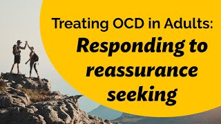 Treating OCD in Adults Rogers expert explains how to respond to reassurance seeking [upl. by Uwkuhceki]