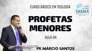 PROFETAS MENORES  Aula 4  Turma 20232024  1072024 I ESCOLA TEOLÓGICA SHEMÁ I Pr Márcio Santos [upl. by Eirac200]