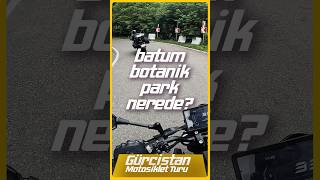 Batum Botanik Park Nerede batum gürcistan botanik park nk250 motovlog cfmoto kawasaki bmw [upl. by Aerda280]