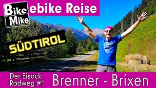 Faszination Südtirol mit dem eBike  Der Eisack Radweg Teil 12  Vom Brenner nach Brixen [upl. by Safir277]