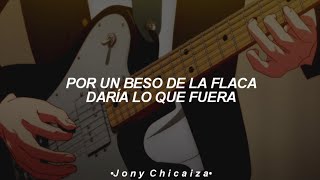 por un beso de la flaca yo daría lo que fuera LetraLyrics [upl. by Nrojb]