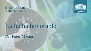 La lucha honorable 2 Timoteo 47  Dr Peter Masters [upl. by Sukram]