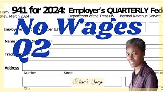 How do I fill out 941 if no wages were paid in 2024 Q2 24 [upl. by Libbi]