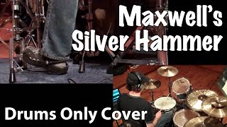 Maxwells Silver Hammer  Drum Cover [upl. by Maurilia305]