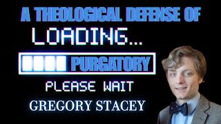 A Theological Defense of Purgatory The Application Account  Gregory Stacey [upl. by Ahsekim]