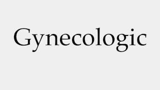 How to Pronounce Gynecologic [upl. by Theodor]