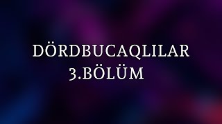 Dördbucaqlılar 3BÖLÜM [upl. by Plantagenet]