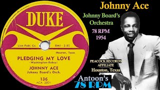 Johnny Ace  Pledging My Love  Duke 78 rpm  1954 USA [upl. by Wymore]