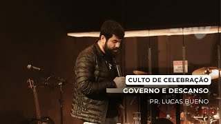 Governo e Descanso  Pr Lucas Bueno  Culto de Celebração [upl. by Girovard]