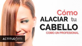 Cómo alaciar el cabello sin maltratarlo  ActitudFEM [upl. by Lovering]