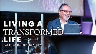 Living a Transformed Life  Pastor Gilbert Escalera  11324 [upl. by Minton]