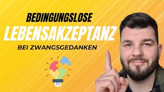 Das fehlende Puzzlestück bei Zwangsgedanken Bedingungslose Lebensakzeptanz [upl. by Odraleba460]