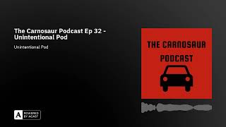 The Carnosaur Podcast Ep 32  Unintentional Pod [upl. by Nailij]