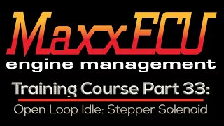 MaxxEcu Training Part 33 Open Loop Idle Stepper Solenoid  Evans Performance Academy [upl. by Zehe920]