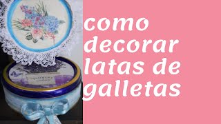 COMO DECORAR LATAS DE GALLETAS [upl. by Moffat]