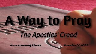 A Way to Pray  The Apostles Creed [upl. by Markland]