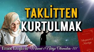 EMİNE EROĞLU İLE MESNEVÎİ NURİYE OKUMALARI  181 TAKLİTTEN KURTULMAK [upl. by Dhar318]