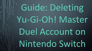 Guide Deleting YuGiOh Master Duel Account on Nintendo Switch [upl. by Codding189]