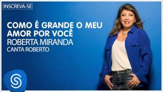 Roberta Miranda  Como é grande o meu amor por você Roberta canta Roberto Áudio Oficial [upl. by Attehcram435]