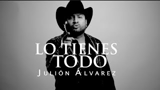 Julión Álvarez y su Norteño Banda  Lo Tienes Todo Video Lyric [upl. by Emory492]