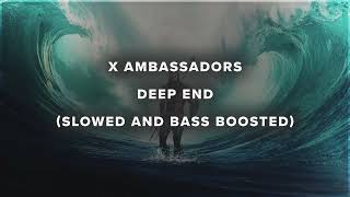 X Ambassadors  Deep End slowed and bass boosted [upl. by Leif]