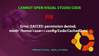 UBUNTU FIX Error EACCES permission denied mkdir homeuserconfigCodeCachedData [upl. by Ynnob]