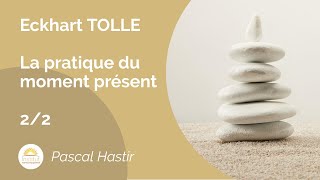 Eckhart TOLLE  La pratique du moment présent  22 [upl. by Droffats]