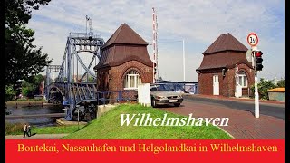 Bontekai Nassauhafen Helgolandkai und Fahrt über die Kaiser Wilhelm Brücke in Wilhelmshaven [upl. by Lanoil]