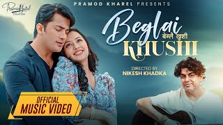 BEGLAI KHUSHI  Pramod Kharel  Aakash Shrestha Karoona Shrestha  New Nepali Song 2024 [upl. by Immanuel]