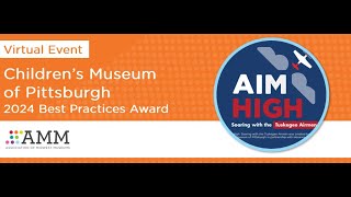 AMM 2024 Best Practices Award Virtual Event  The Childrens Museum of Pittsburgh [upl. by Ravert100]