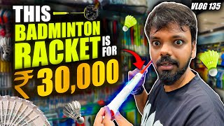 THIS BADMINTON RACKET IS RS 30000  VLOG 135 [upl. by Mehs]