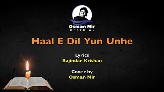 HaalEDil Yoon Unhe Sunaayaa Gaya  Osman Mir  Ghazal [upl. by Hgiel]