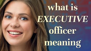 Executive officer  meaning of Executive officer [upl. by Aneeh]