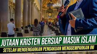 SUBHANALLAH JUTAAN KRISTEN BERSIAP MASUK ISLAM SETELAH MENDENGAR PENGAKUAN INI [upl. by Akinahc]