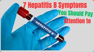 7 Hepatitis B Symptoms You Should Know [upl. by Lachance639]