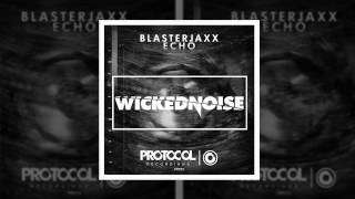 Blasterjaxx  Echo Wickednoise Remix [upl. by Jacky608]