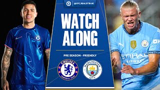 MAN CITY 42 CHELSEA PRE SEASON FRIENDLY  WATCH ALONG  TEAM NEWS amp REACTION [upl. by Neau]